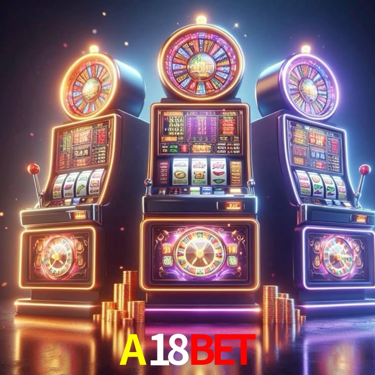 A18BET: Jogos de Caça-Níqueis-Altas Recompensas, Roleta-Velocidade, Blackjack-Desafios Máximos